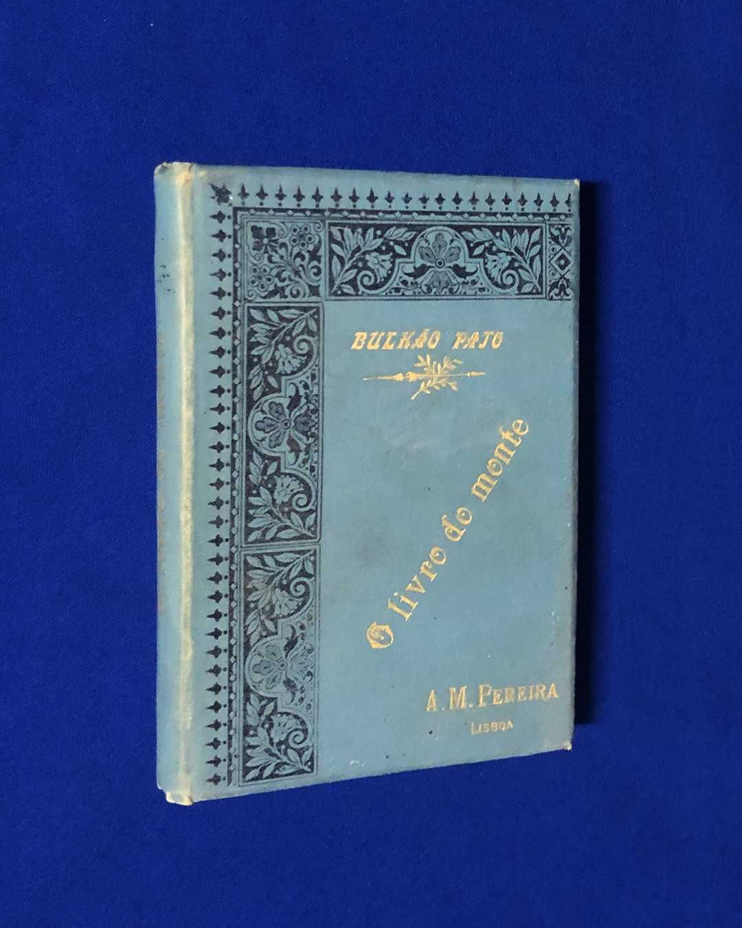 Bulhão Pato - O LIVRO DO MONTE - Primeira edição - 1896