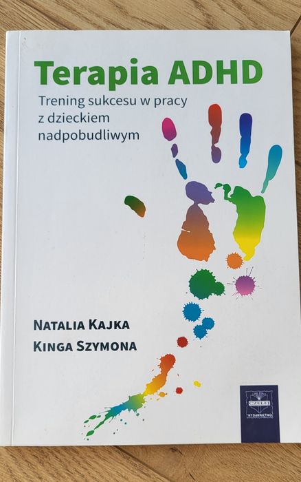 Terapia Adhd . Trening sukcesu pracy z dzieckiem nadpobudliwości.