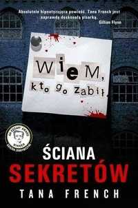 Ściana Sekretów. Wiem, Kto Go Zabił, Tana French