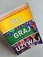 Pij, graj, używaj - Andrew Gottlieb