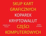 SKUP KART GRAFICZNYCH - koparek kryptowalut - szybki dojazd , gotówka