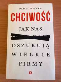 Chciwość. Jak nas oszukują wielkie firmy • Paweł Reszka