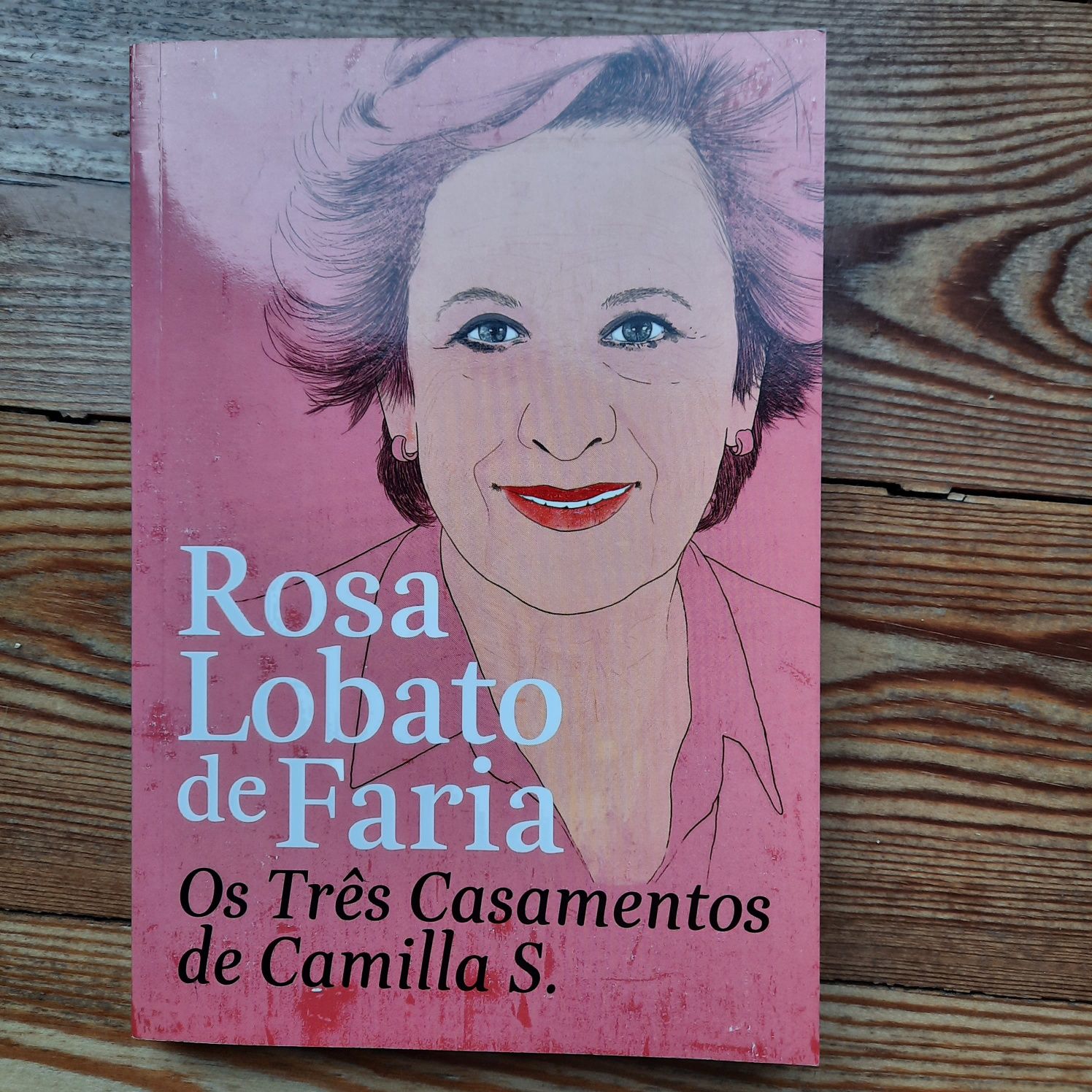 Os Três Casamentos de Camilla S. - Rosa Lobato de Faria