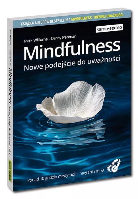Mindfulness. Nowe podejście do uważności. Samo Sedno. Nowy Produkt