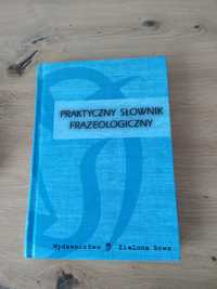 Praktyczny słownik frazeologiczny. Zielona Sowa.