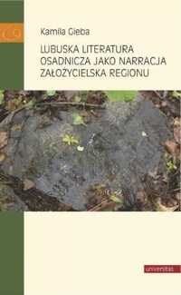 Lubuska literatura osadnicza jako narracja... - Kamila Gieba