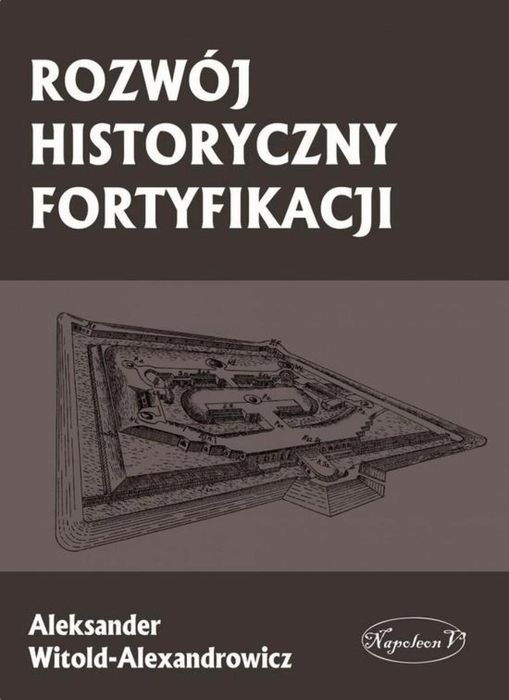 Rozwój historyczny fortyfikacji Napoleon V Aleksander Witold-