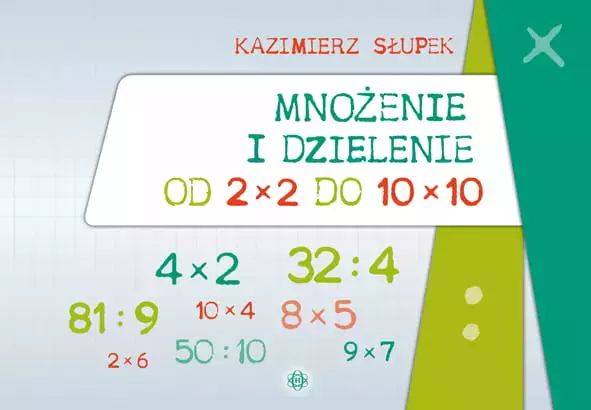 Mnożenie i dzielenie od 2 x 2 do 10 x 10. Harmonia. Nowy Produkt