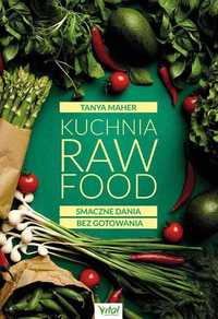 # Kuchnia Raw Food. Smaczne dania bez gotowania 
Autor: Maher Tanya