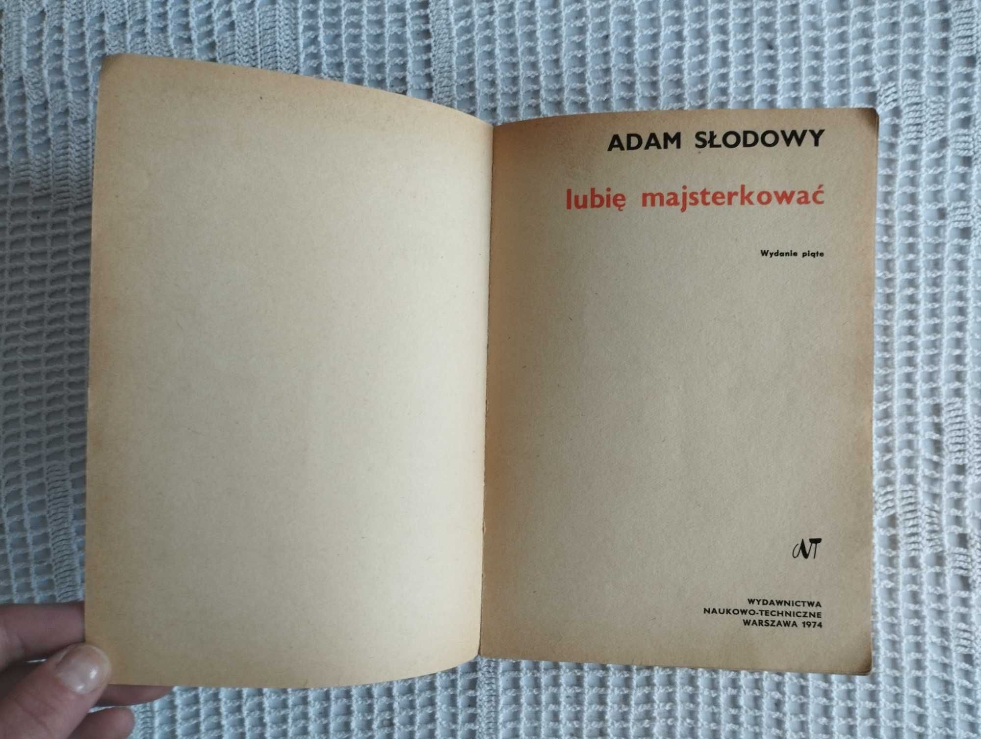 Książka Adam Słodowy "Lubię majsterkować"
