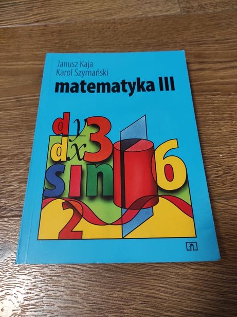 Matematyka 3–podręcznik dla klasy 3 liceum i technikum-Kaja, Szymański