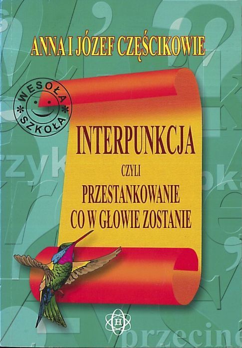 Interpunkcja, czyli przestankowanie, co w głowie zostanie