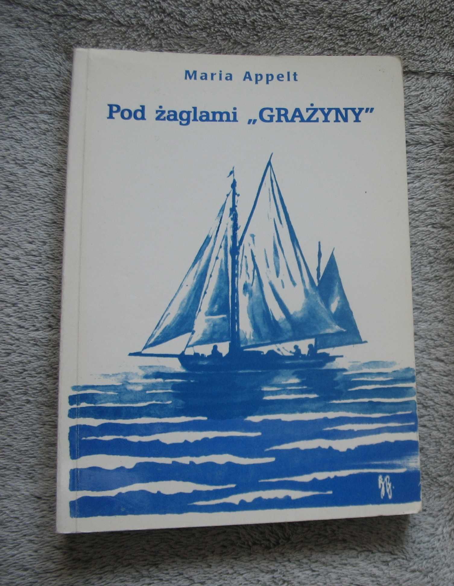 Pod żaglami Grażyny  -  Maria Appelt