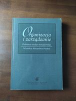 Organizacja i zarządzanie. Podstawy wiedzy menedżerskiej red. Przybyła