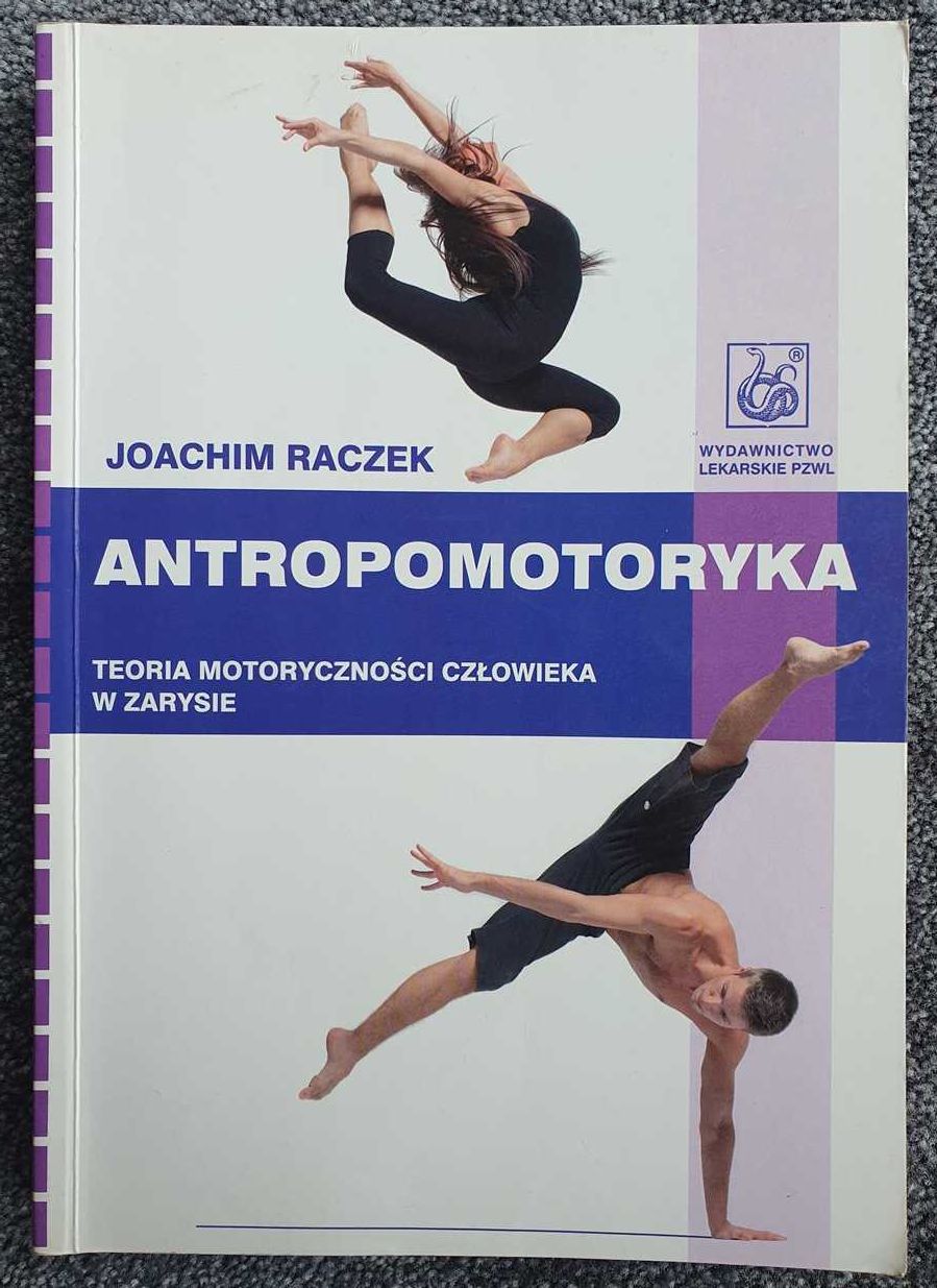 Antropomotoryka Teoria motoryczności człowieka w zarysie J. Raczek