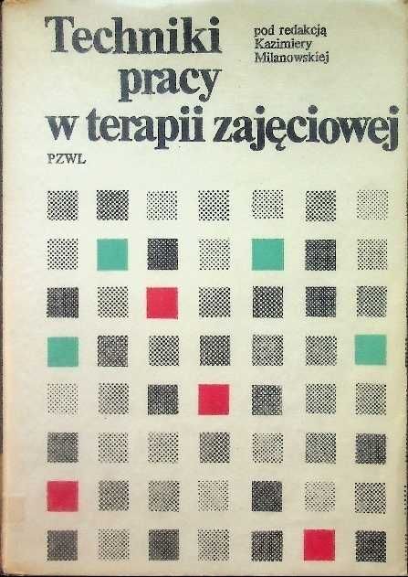 K. Milanowski Techniki pracy w terapii zajęciowej 111ZŁ