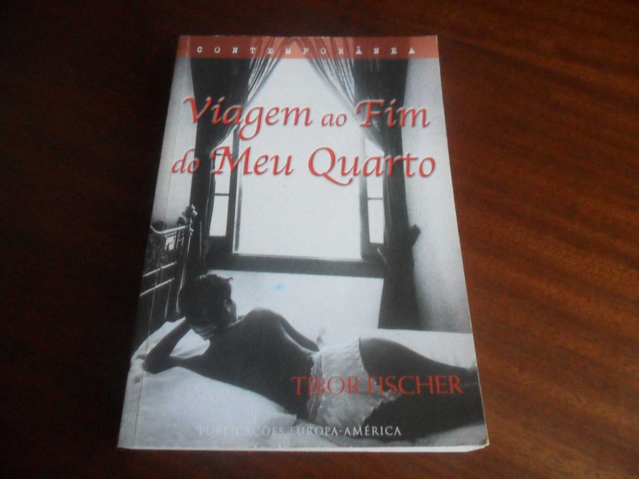 "Viagem ao Fim do Meu Quarto" de Tibor Fischer - 1ª Edição de 2004