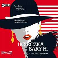Ucieczka Sary H. Audiobook, Paulina Wróbel