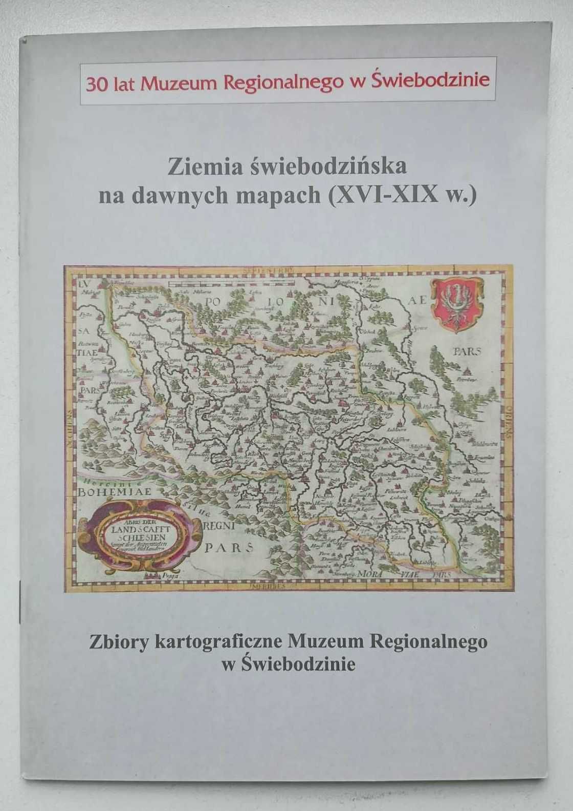 Ziemia świebodzińska na dawnych mapach - Nowacki M., Świebodzin 2001