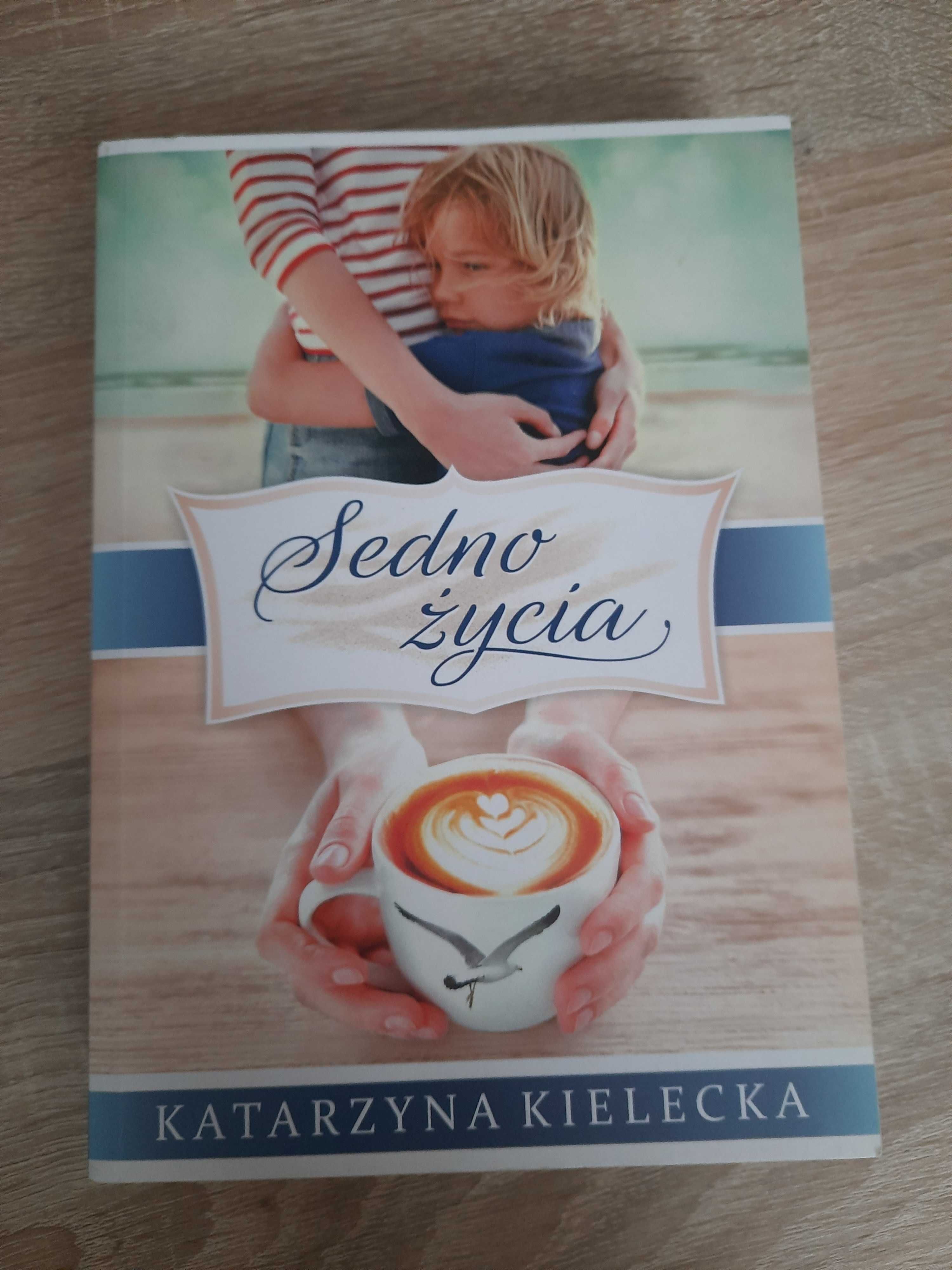 Sedno życia Katarzyna Kielecka literatura kobieca