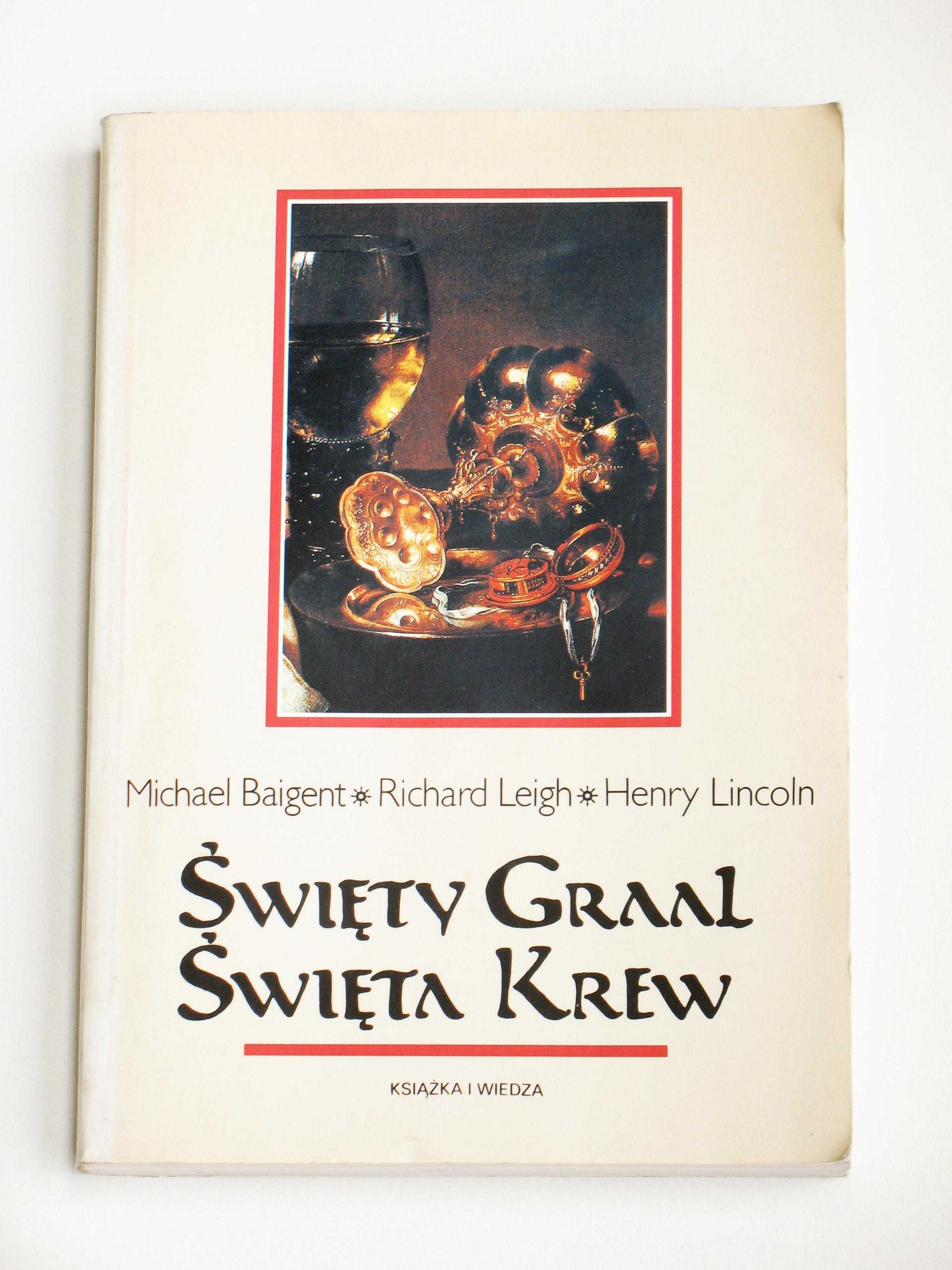 Święty Graal, Święta Krew - M. Baigent, R. Leigh, H. Lincoln