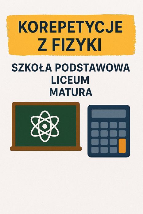 Korepetycje fizyka, egzaminy, szkoła podstawowa, liceum
