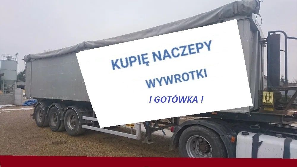 Skup Ciężarówek ,  Naczep , Maszy / Ładowarek / Koparko - Ładowarek