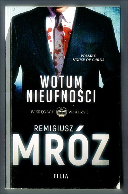 WOTUM NIEUFNOŚCI - Cykl W kręgach władzy t.1 Remigiusz Mróz wyd.Filia