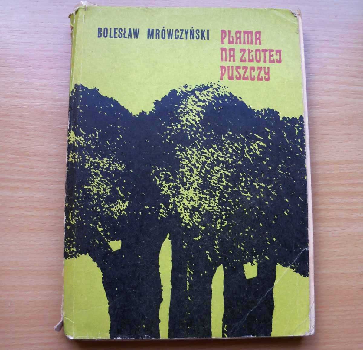 Plama na złotej puszczy - Bolesław Mrówczyński - 1969