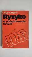 Książka: Ryzyko w podejmowaniu decyzji. Peter G. Moore