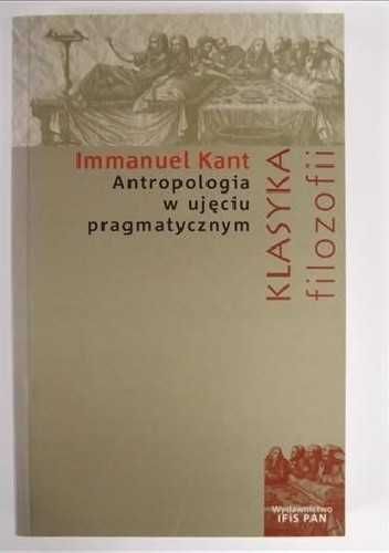 Antropologia w ujęciu pragmatycznym - Immanuel Kant bdb!