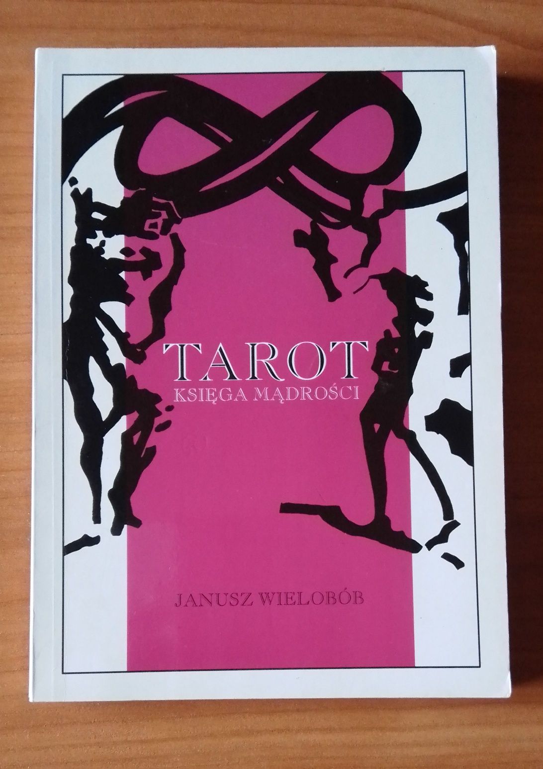 Janusz Wielobób - Tarot księga mądrości