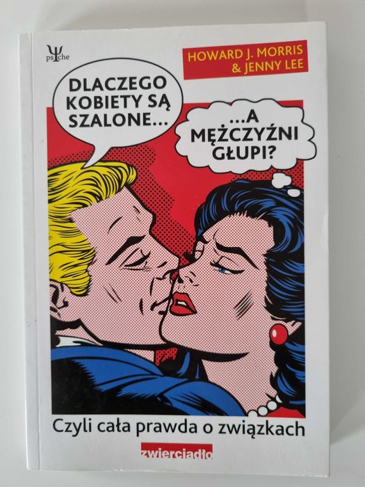 Dlaczego kobiety są szalone a mężczyźni głupi? cała prawda o związkach