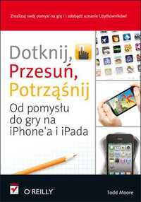 Dotknij, przesuń, potrząśnij. Od pomysłu do gry na iPhone'a i iPada