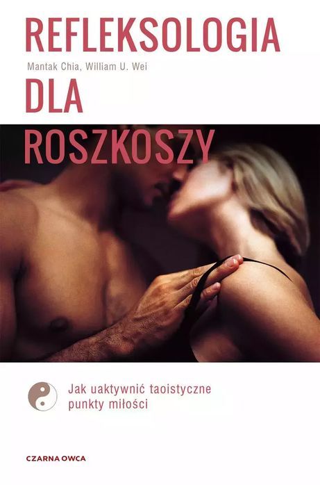 Refleksologia dla rozkoszy. Jak uaktywnić taoistyczne punkty miłości