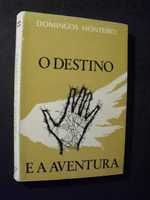 Monteiro (Domingos);O Destino e a Aventura