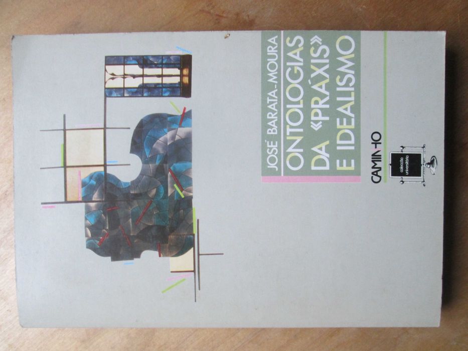 Ontologias da "Práxis" e Idealismo, de José Barata-Moura