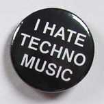 Przypinka: I hate techno music