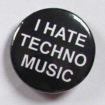 Przypinka: I hate techno music