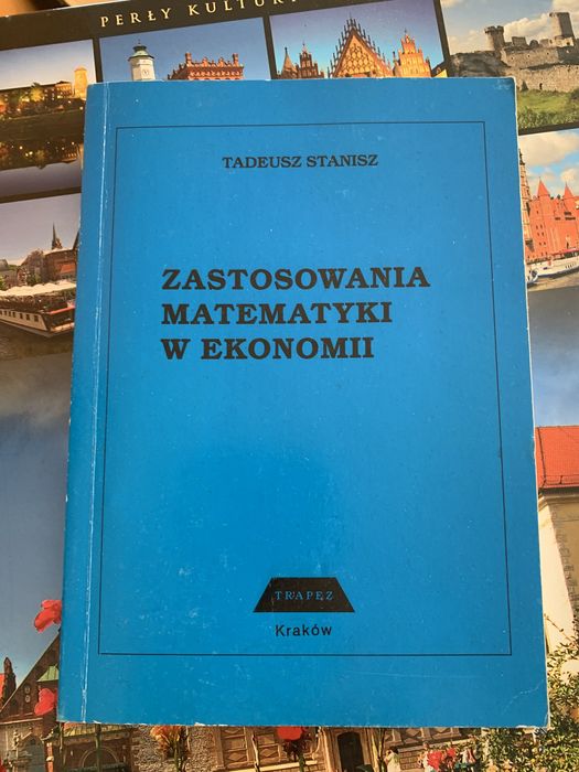 Zastosowania matematykii w ekonomii Tadeusz Stanisz