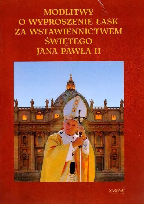 Modlitwa o wyproszenie łask za wstawiennictwem Jana Pawła II. Astrum