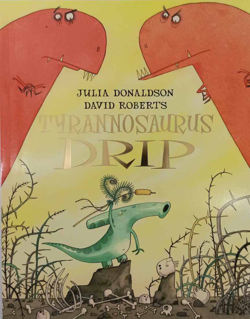 Tyrannosaurus Drip	Julia Donaldson