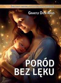 Poród Bez Lęku, Grantly Dick-read