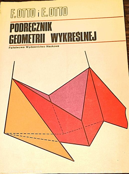 Podręcznik geometrii wykreślnej.  F.Otto i E.Otto.