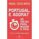 Portugal, e Agora? - 30 Ideias para Mudar o País, Miguel Costa Matos