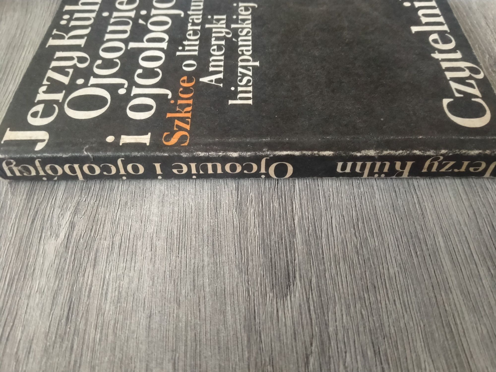 Jerzy Kühn Ojcowie i ojcobójcy szkice literaturze Ameryki hiszpańskiej