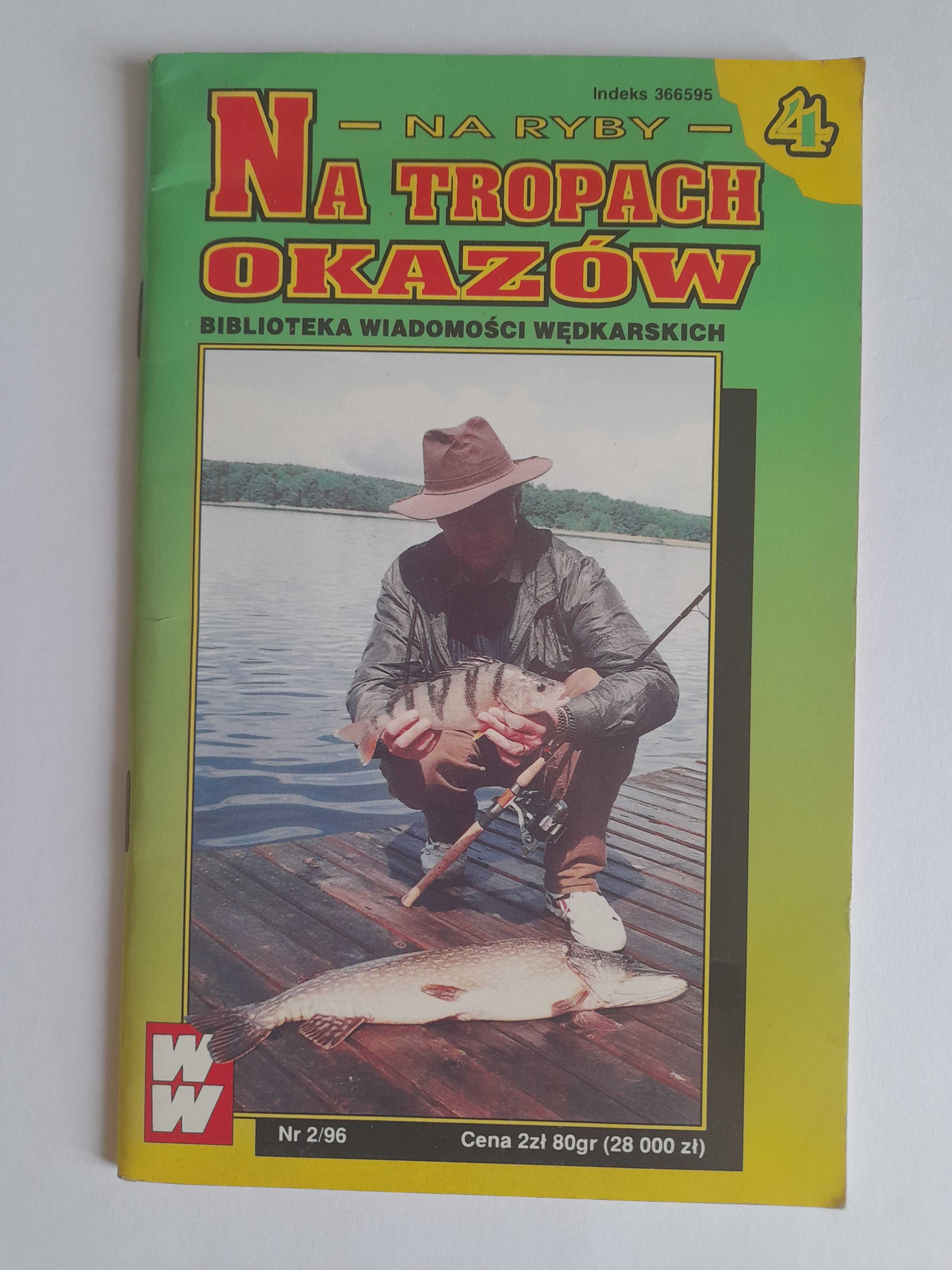 Na ryby NA TROPACH OKAZÓW Biblioteczka Wiadomości Wędkarskich 2 / 1996