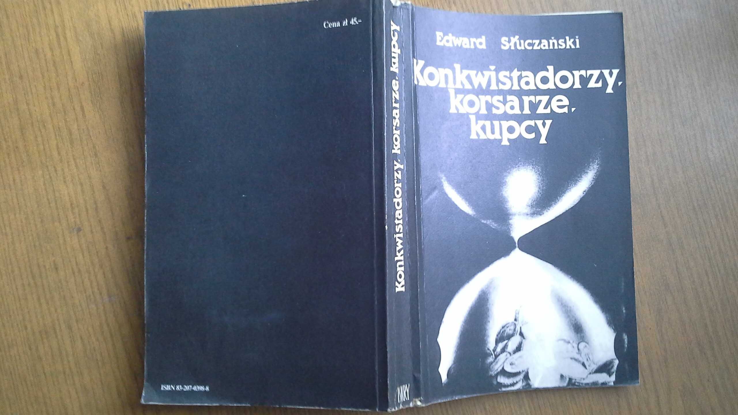 Konkwistadorzy, korsarze, kupcy - Edward Słuczański