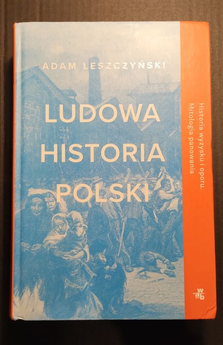 Adam Leszczyński - Ludowa historia Polski