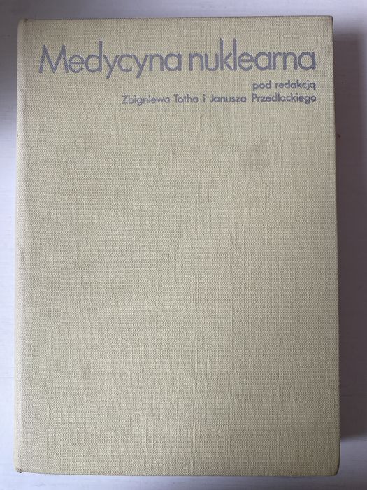 Medycyna Nuklearna - Zbigniew Toth i Janusz Przedlacki